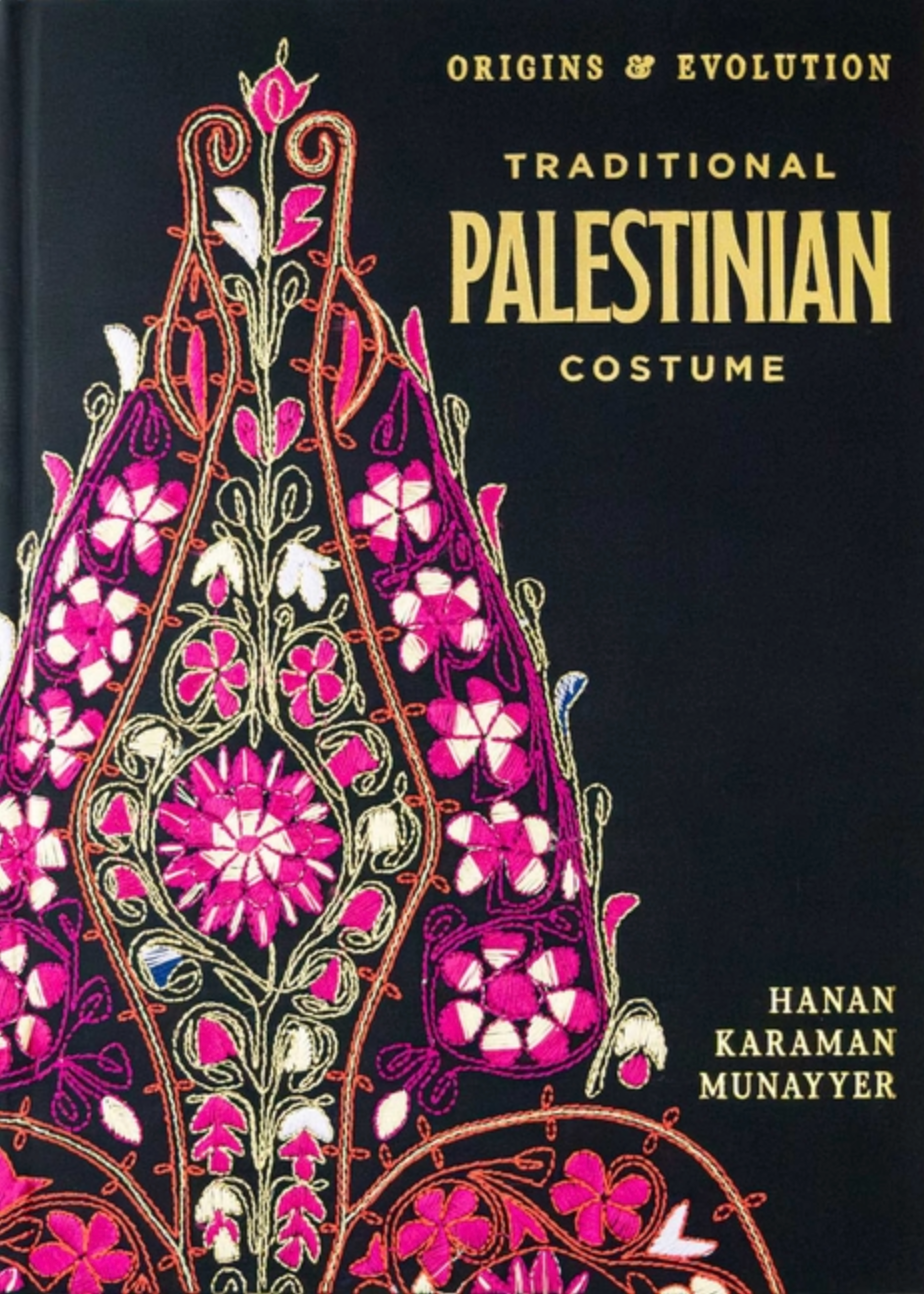 Traditional Palestinian Costume: Origins and Evolution / Munayyer, Hanan Karaman
