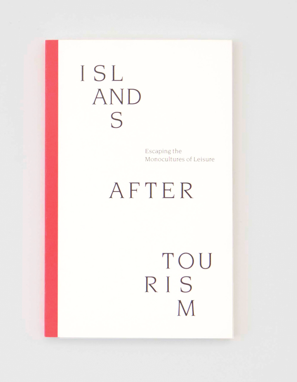 Islands After Tourism: Escaping the Monocultures of Leisure