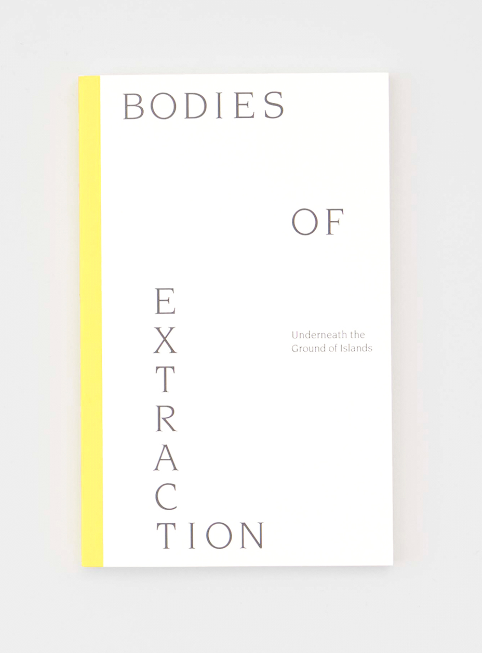 Bodies of Extraction: Underneath the Ground of Islands