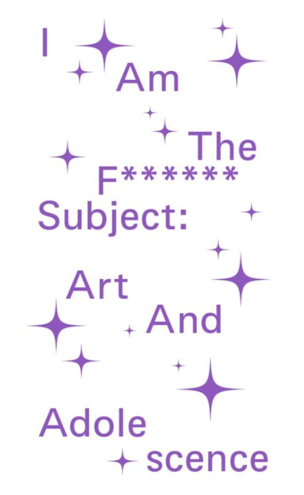 I Am The F****** Subject – Art And Adolescence / Julia Marchand, Vittoria Morpurgo, eds