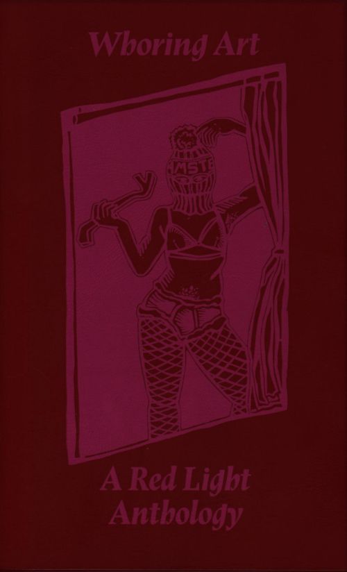 Whoring Art: A Red Light Anthology / Mercy st. J, Adanya Dunn, Anna Torres