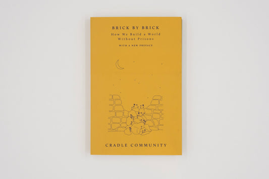 Brick by Brick: How We Build a World Without Prisons / Cradle Community