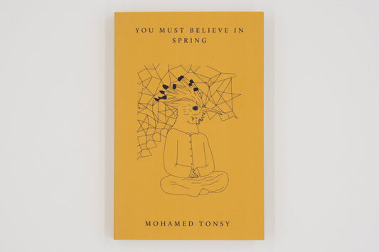 You Must Believe in Spring / Mohamed Tonsy