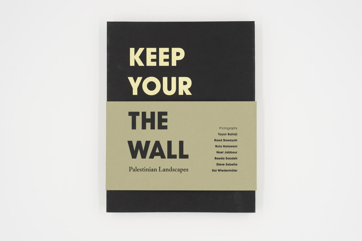 Keep Your Eye on the Wall: Palestinian Landscapes / Olivia Snaije (Editor), Mitchell Albert (Editor)