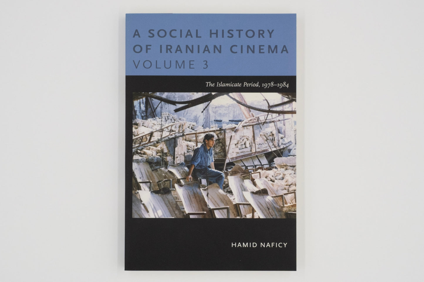 A Social History of Iranian Cinema, Volume 3: The Islamicate Period, 1978–1984 / Hamid Naficy