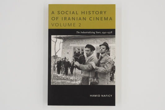 A Social History of Iranian Cinema, Volume 2: The Industrializing Years, 1941–1978 / Hamid Naficy