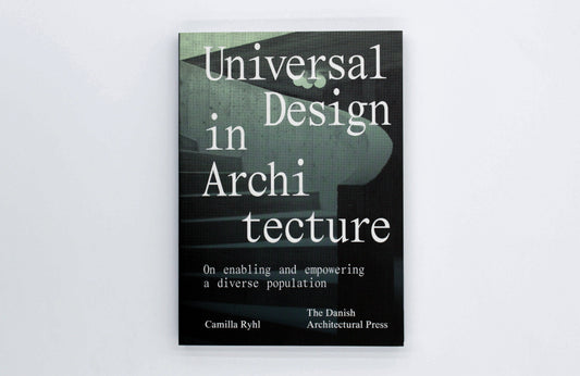 Universal Design in Architecture: on enabling and empowering a diverse population | Camilla Ryhl