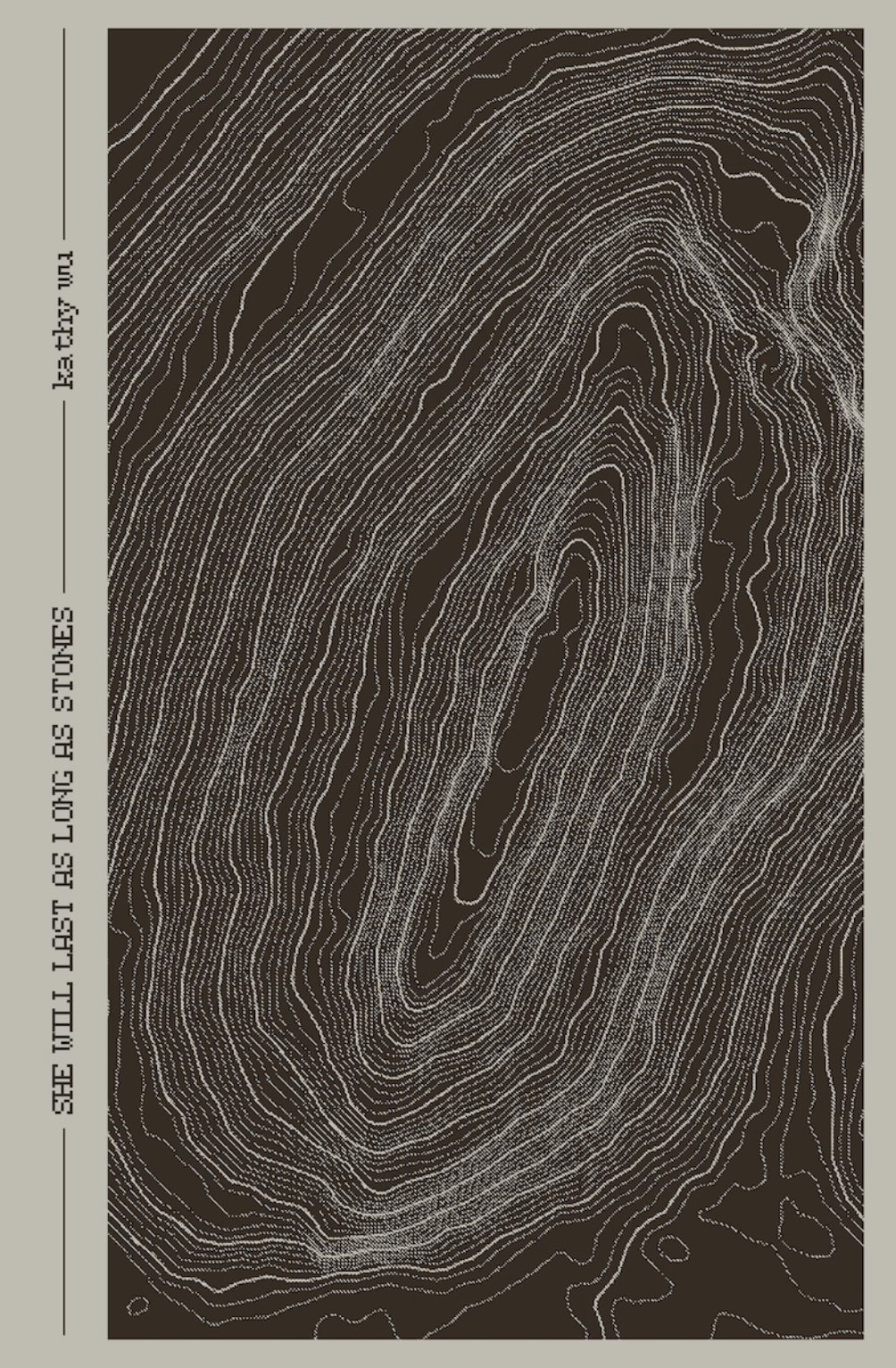 She Will Last as Long as Stones / kathy wu
