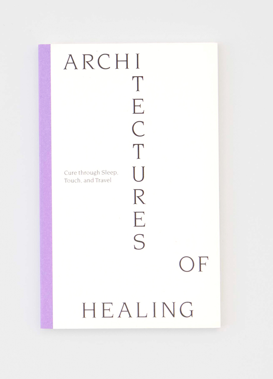 Architectures of Healing: Cure through Sleep, Touch, and Travel