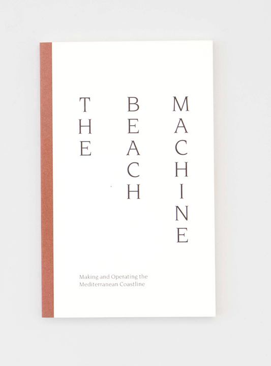 The Beach Machine: Making and Operating the Mediterranean Coastline