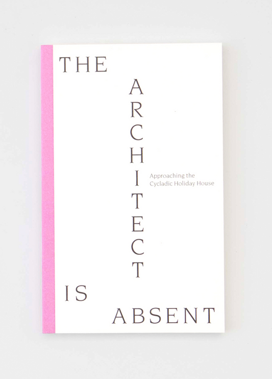 The Architect is Absent: Approaching the Cycladic Holiday House