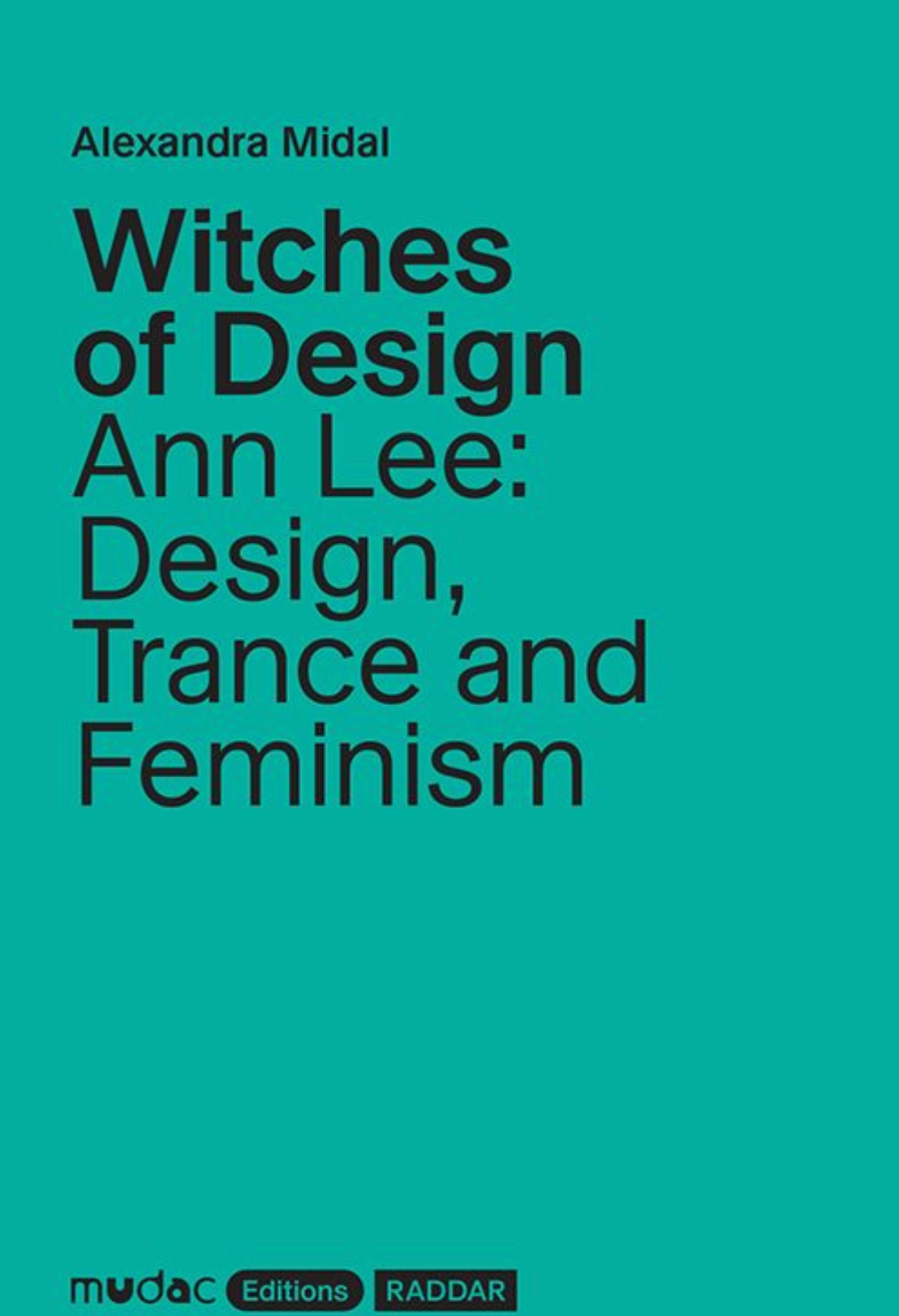 Witches of Design – Ann Lee: Design, Trance and Feminism / Alexandra Midal