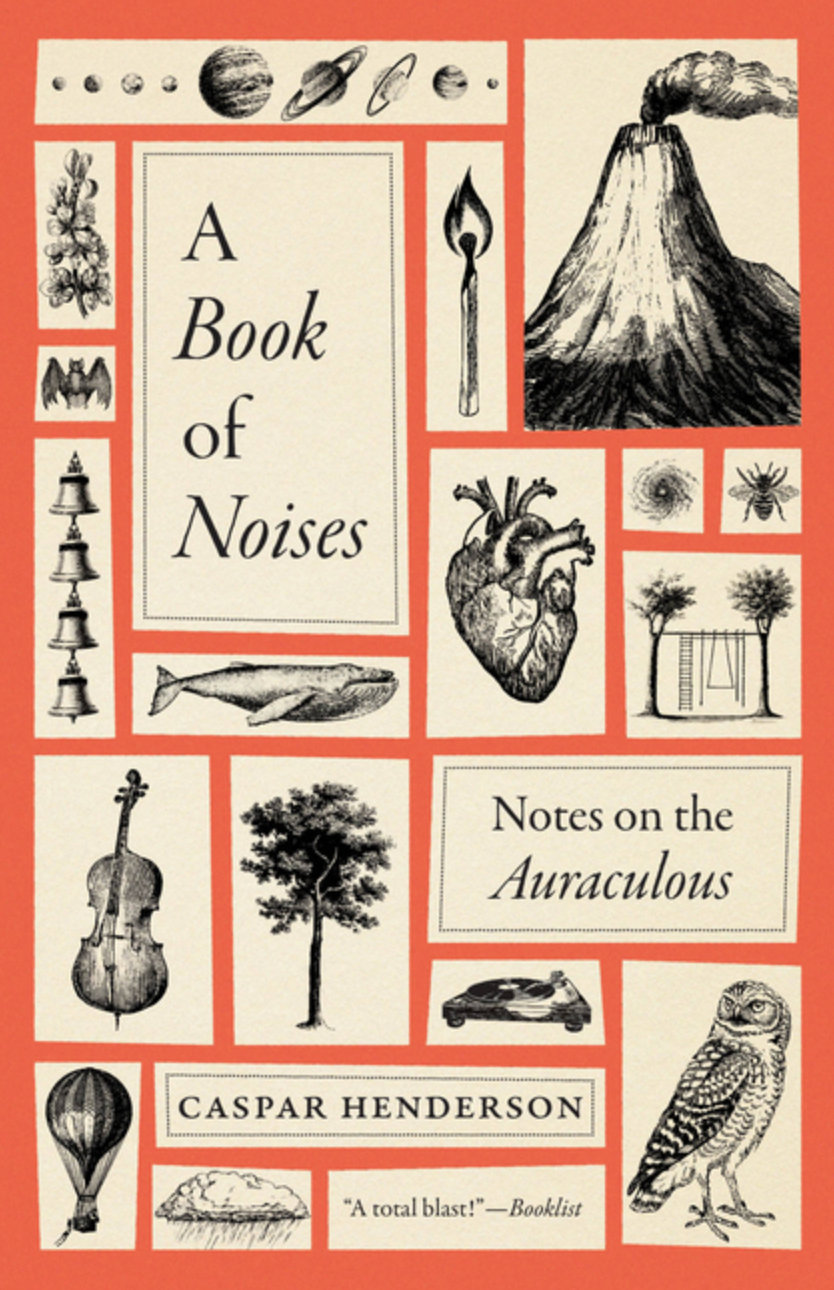 A Book of Noises: Notes on the Auraculous / Henderson, Caspar