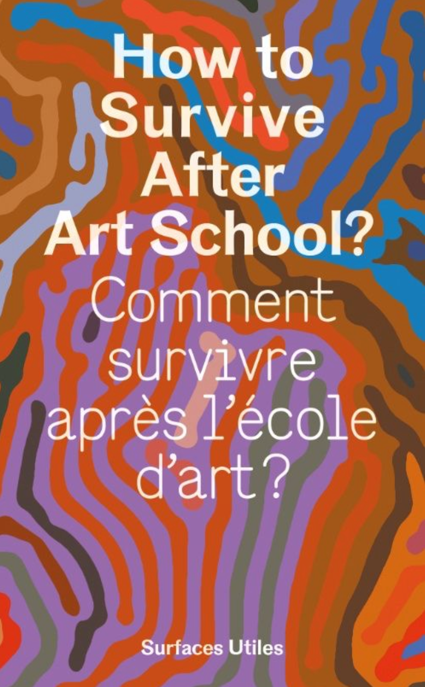 How to Survive After Art School? / Olivier Bertrand; Clémence Fontaine; Chloé Horta eds.