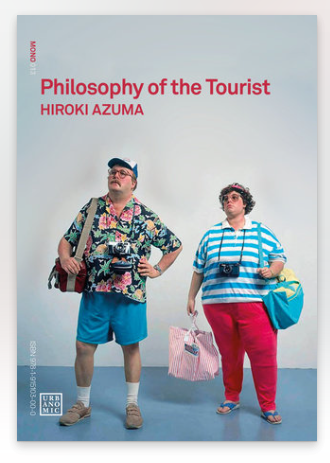 Philosophy of the Tourist / Hiroki Azuma