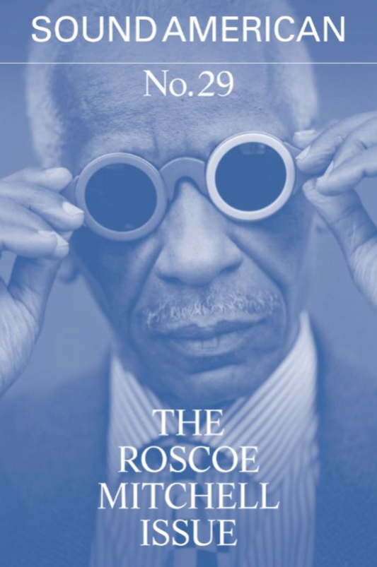 Sound American 29: The Roscoe Mitchell Issue
