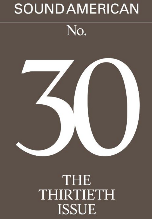 Sound American #30 – The Thirtieth Issue
