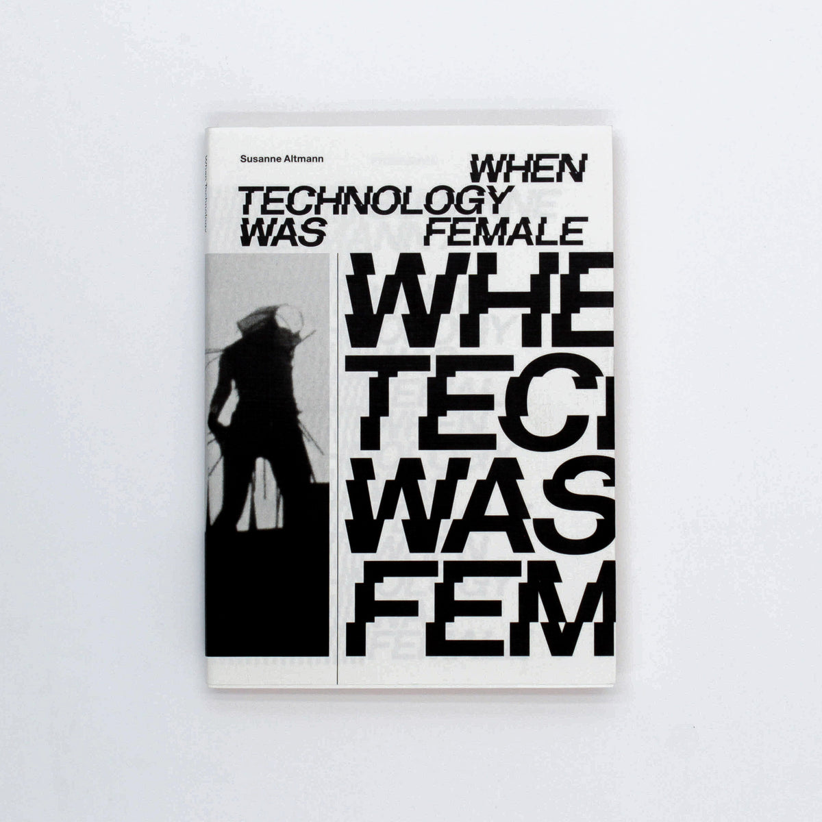 When Technology Was Female: Histories of Construction and Deconstruction, 1917-1989 | Susanne Altmann